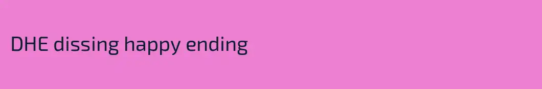 DHE dissing happy ending